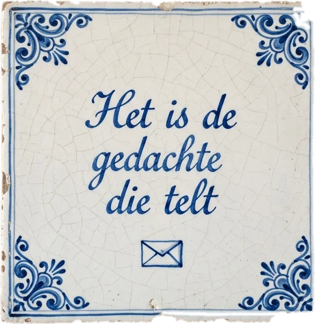 Delfts blauw tegeltje met de tekst: Het is de gedachte die telt